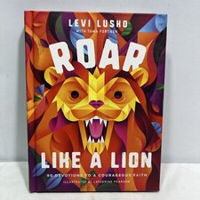 Roar Like a Lion : 90 Devotions to a Courageous Faith by Catherine Lusko and Tam