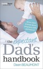 The Expectant Dad's Handbook: All you need to know about pregnancy, birth and beyond by Dean Beaumont (Paperback, 2013)