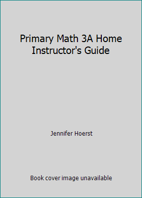 Primary Math 3A Home Instructor's Guide by Jennifer Hoerst - Picture 1 of 1