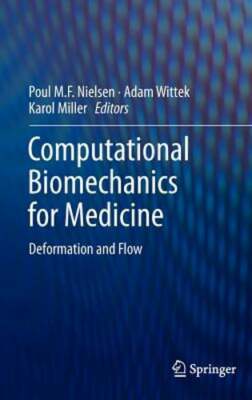 Computational Biomechanics for Medicine: Deformation and Flow by Nielsen: New