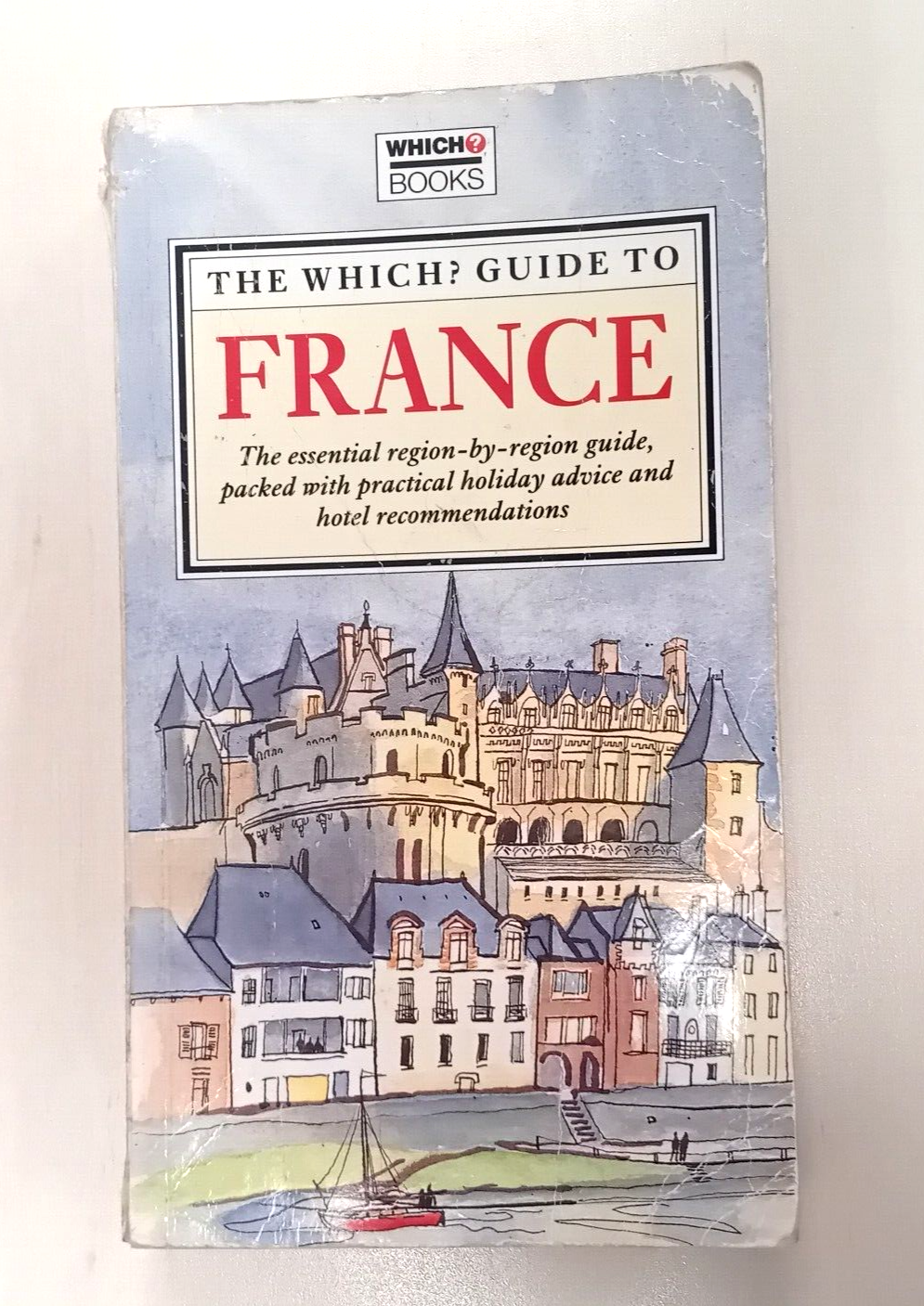 Which? Guide to France: the All-In-One Guide to All That France Has to Offer