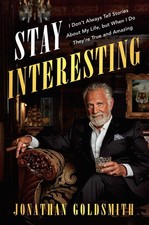 Stay Interesting: I Don't Always Tell Stories About My Life, but When I Do T...
