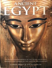 Ancient Egypt: An illustrated reference to the myths, religions, pyramids an...