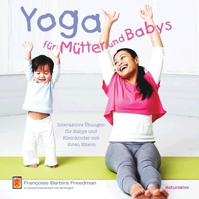 Francoise Barbira Freedman Yoga Für Mütter Und Babys