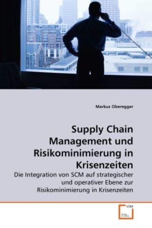 Markus Oberegger | Supply Chain Management Und Risikominimierung In