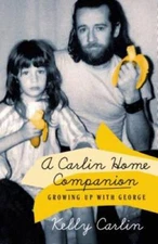 A Carlin Home Companion: Growing Up with George - Hardcover - VERY GOOD