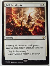 Fell the Mighty - Commander: 2017 - Magic the Gathering MTG Nice!