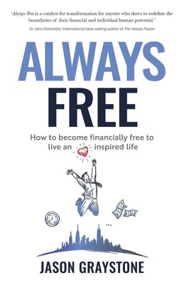 Always Free: How to become financially free to live an inspired life by Jason Gr
