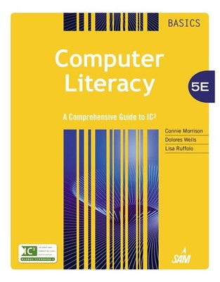 Computer Literacy BASICS: A Comprehensive Guide to IC3 by Lisa Ruffolo