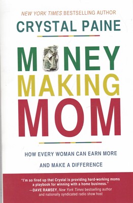 Money-Making Mom: How Every Woman Can Earn More and Make a Difference Book