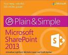 Microsoft SharePoint 2013 Plain & Simple by Scott Metker, Jonathan Lightfoot, Michelle Lopez (Paperback, 2013)