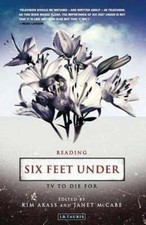 Reading Six Feet Under: TV to Die for by Mark Lawson: Used