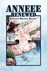 ANNEEE Renewed 9781436364911 by Kenneth Michael Brophy Hardcover
