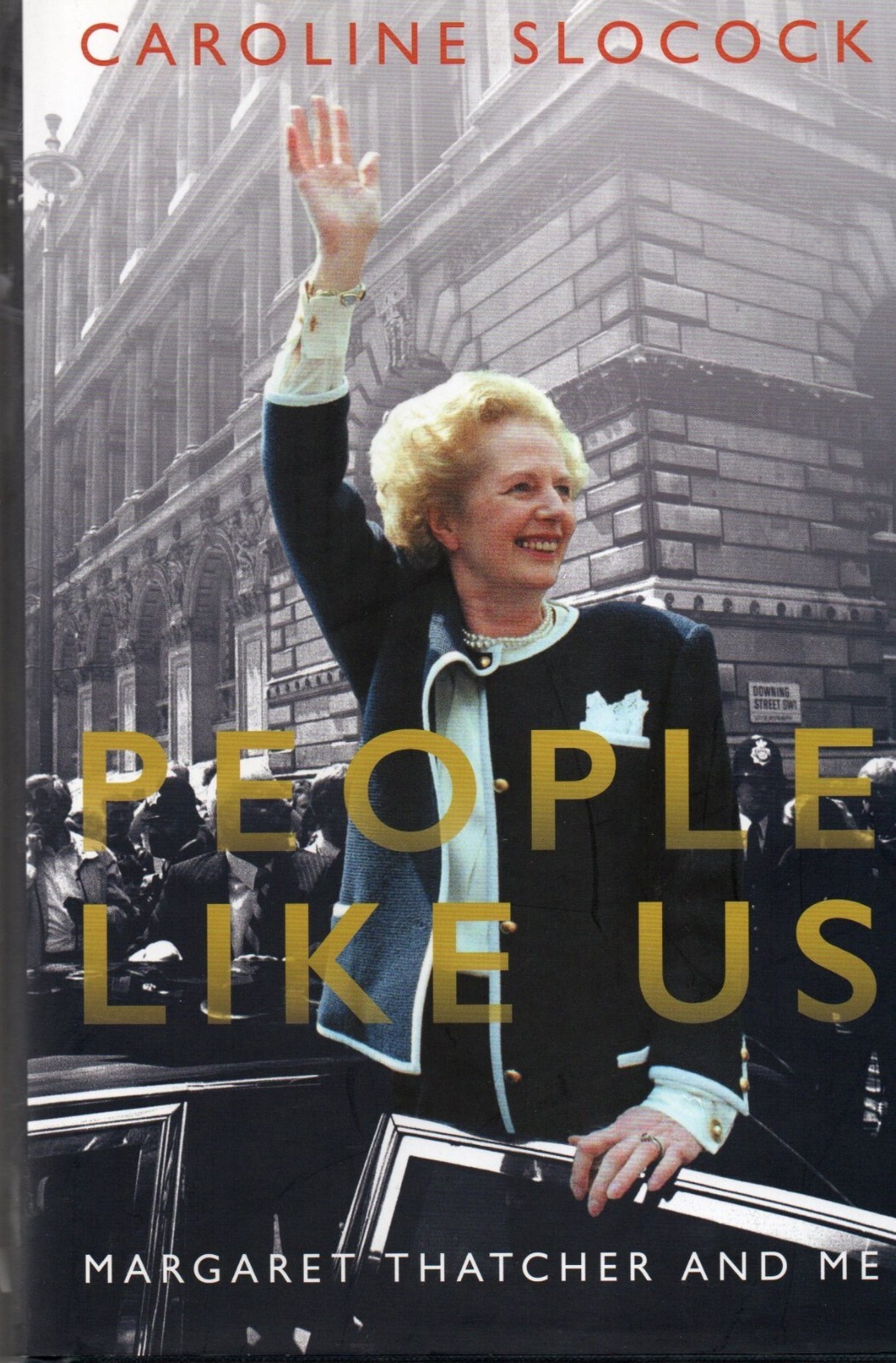Caroline Slocock SIGNED People Like Us Margaret Thatcher Conservative Party Tory