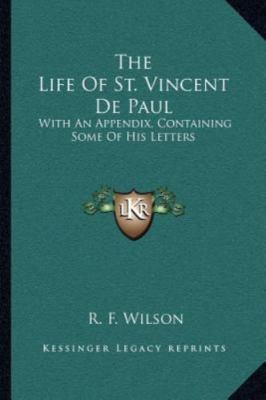 The Life Of St. Vincent De Paul: With An Appendix, Containing Some Of His Le...