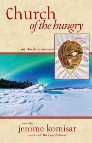 Church of the Hungry: An Alaskan Romance by Komisar, Jerome - Imagen 1 de 1