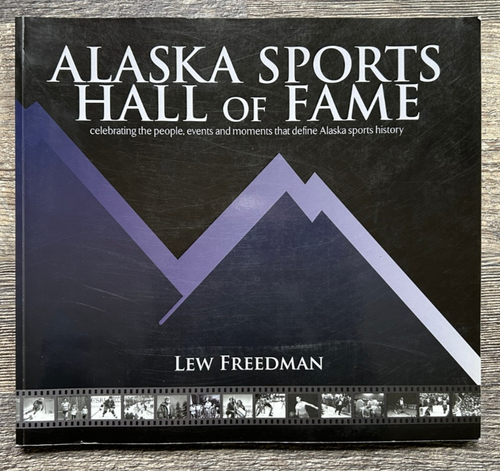 Alaska Sports Hall of Fame Book Athletes and History Lew Freedman 2011 - Picture 1 of 3