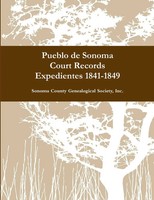 Inc. Sonoma County Genealogical Society | Pueblo De Sonoma Court Records...