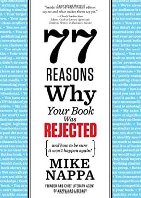 77 Reasons Why Your Book Was Rejected : And How to Be Sure It Won