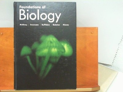 Foundations of Biology McElroy, William D., Carl P. Swanson Roy A. Gallant a. o.