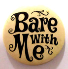 1970's BARE WITH ME 1.75" humor pinback button by Vagabond a3