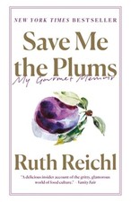 Save Me the Plums: My Gourmet Memoir (Paperback or Softback)