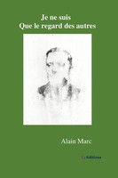 Je Ne Suis Que Le Regard Des Autres Alain Marc Taschenbuch FranzöSisch 2018