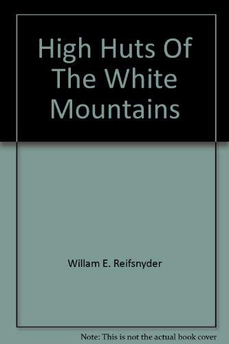 HIGH HUTS OF THE WHITE MOUNTAINS By William E. Reifsnyder - Picture 1 of 1