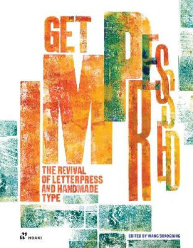 Get Impressed: The Revival Of Letterpress And Handmade Type By