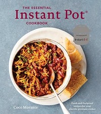 The Essential Instant Pot Cookbook: Fresh and Foolproof Recipes for Your Electri