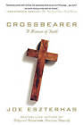 Crossbearer: A Memoir of Faith by Joe Eszterhas (Paperback / softback)