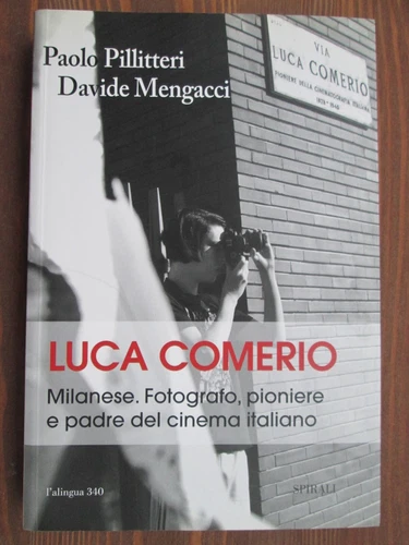 LUCA COMERIO - Milanese, fotografo, pioniere - Pillitteri/Mengacci - 1a ed. 2011