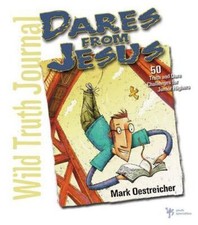 Dares from Jesus-Wild Truth Journal: 50 Truth and Dare Challenges for Junior...