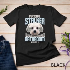 Personal Stalker Dog Funny Stubborn Maltese Dog Gift T-Shirt Unisex T-shirt