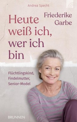 Friederike Garbe Heute weiß ich, wer ich bin