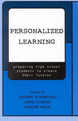 Personalized Learning: Preparing High School Students to Create their Futures by