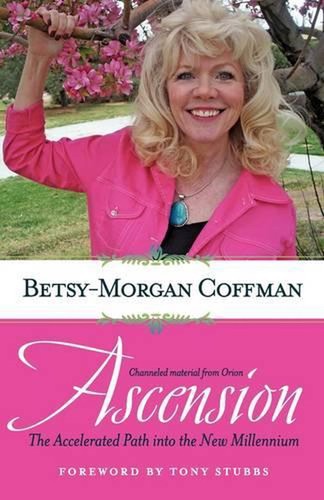 Ascension: The Accelerated Path into the New Millennium by Betsy-Morgan Coffman