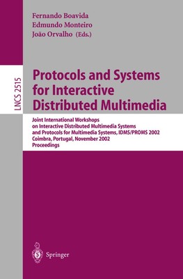 Protocols and Systems for Interactive Distributed Multimedia Fernando Boavida
