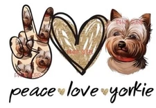 Sublimation Print Peace Love Yorkie Ready To Press Heat Transfer