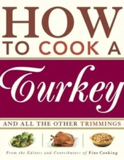 How to Cook a Turkey: *And All the Other Trimmings - Hardcover - GOOD