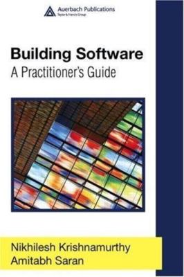 Building Software : A Practioner's Guide, Hardcover by Krishnamurthy, Nikhile...