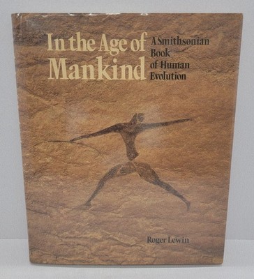 In the Age of Mankind Roger Lewin Smithsonian Human Evolution Fossils 1981 Book