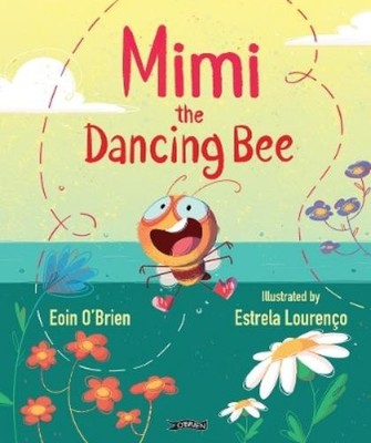 Eoin O'Brien Mimi the Dancing Bee (Paperback)