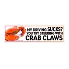 My Driving Sucks? You Try Steering With Crab Claws Bumper Sticker