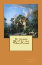 The Vampyre: (1819) By: John William Polidori