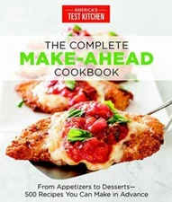 The Complete Make-Ahead Cookbook: From Appetizers to Desserts 500 Recipes You...