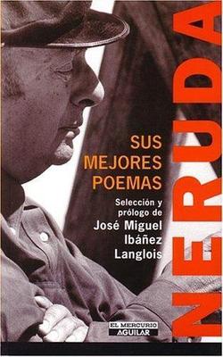 Neruda/pablo Neruda: Sus Mejores Poemas/his Best Poems (Spanish Edition)