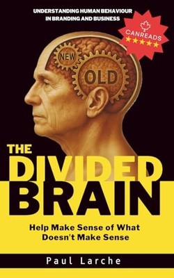 The Divided Brain: Understanding Human Behaviour in Bra -  NEW Paul Larche 2025-