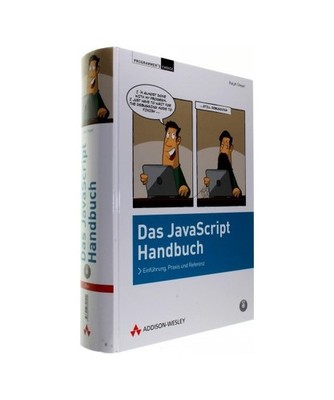 Das JavaScript-Handbuch: Einführung, Praxis und Referenz: Einführung, Praxis u