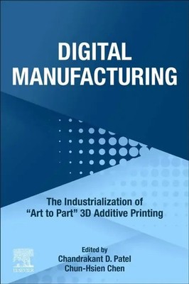 Digital Manufacturing The Industrialization of Art to Part 3D Additive Printing